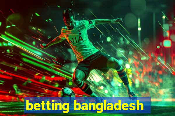 betting bangladesh