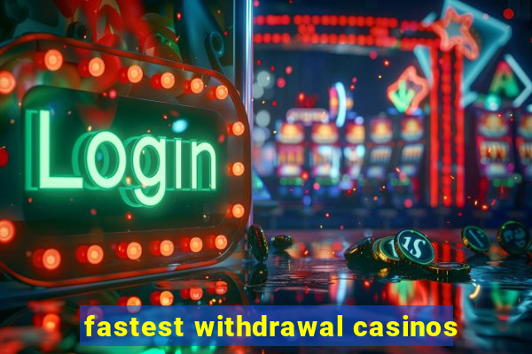 fastest withdrawal casinos