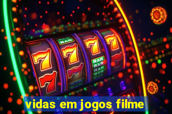 vidas em jogos filme