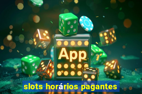 slots horários pagantes