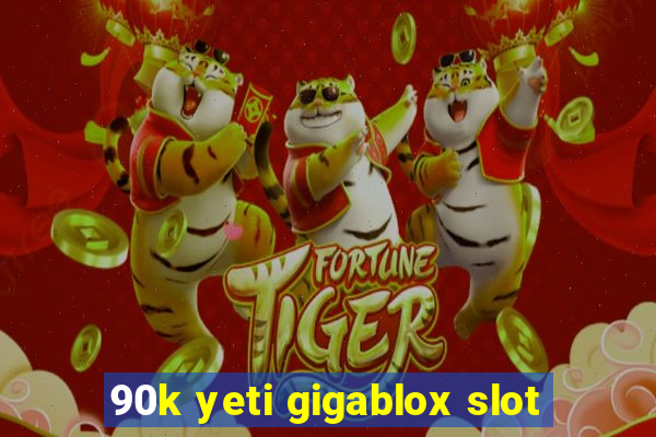 90k yeti gigablox slot