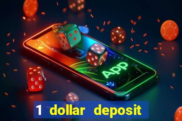 1 dollar deposit casino 1st deposit