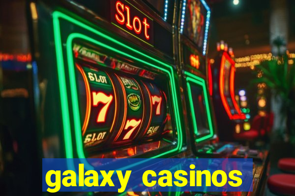 galaxy casinos