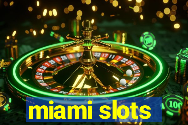 miami slots