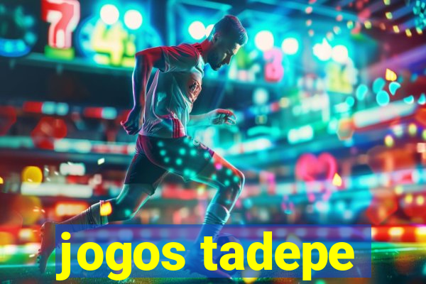 jogos tadepe