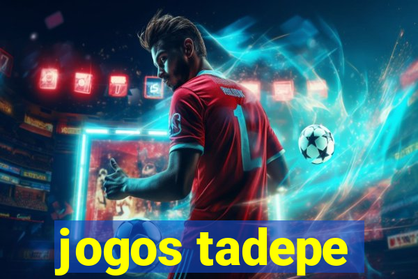 jogos tadepe