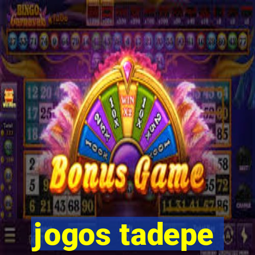 jogos tadepe