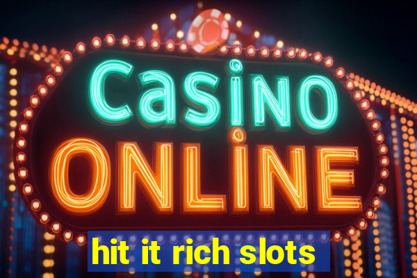 hit it rich slots