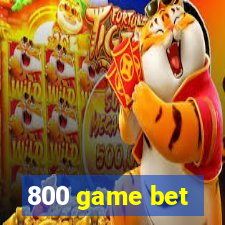 800 game bet