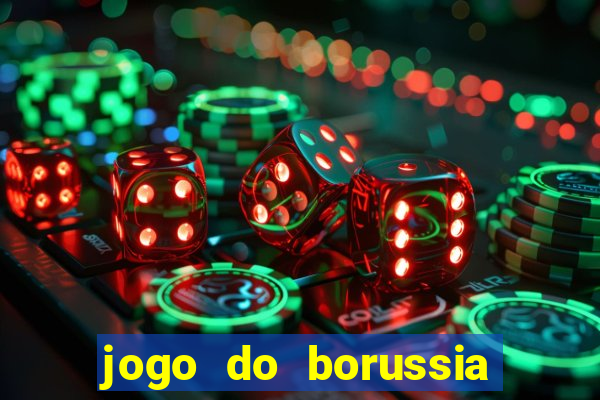 jogo do borussia dortmund ao vivo