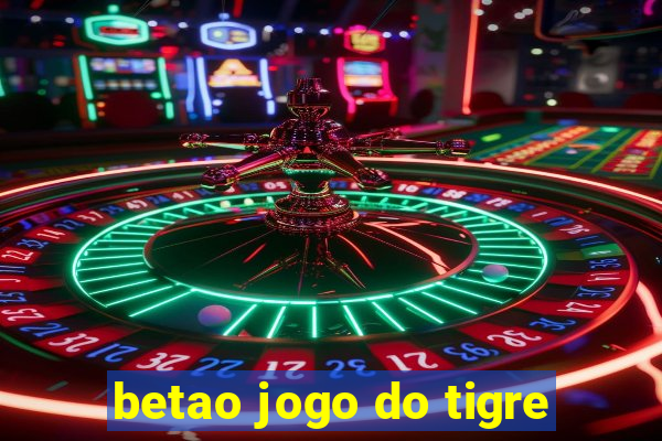 betao jogo do tigre