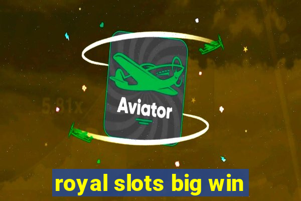 royal slots big win