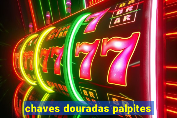 chaves douradas palpites