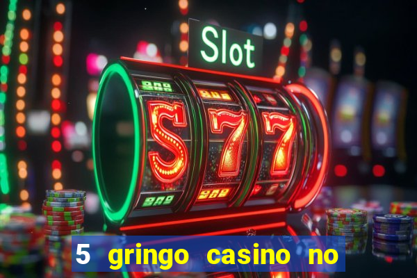 5 gringo casino no deposit bonus