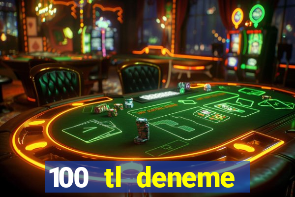 100 tl deneme bonusu veren casino siteleri