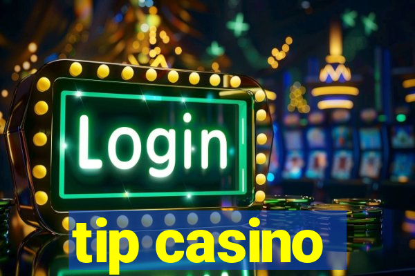 tip casino