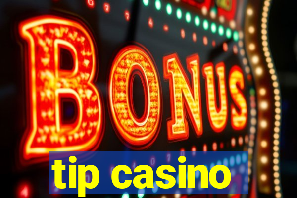 tip casino