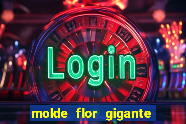 molde flor gigante de organza