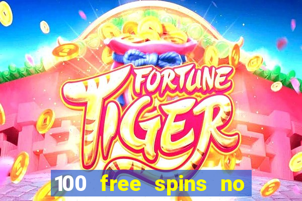 100 free spins no deposit casino