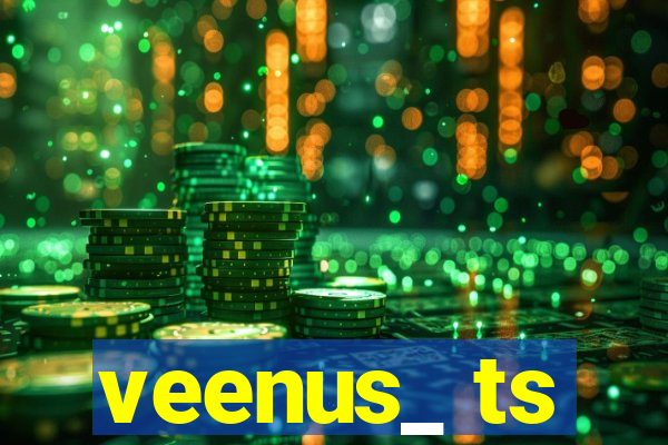 veenus_ ts