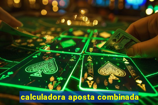 calculadora aposta combinada