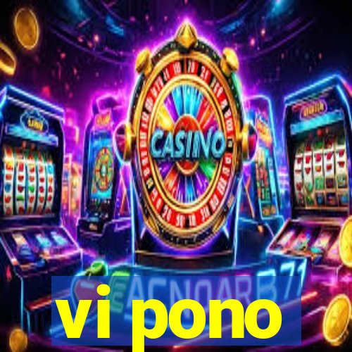 vi pono