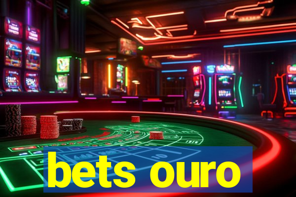 bets ouro