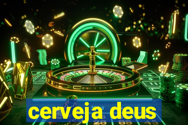 cerveja deus