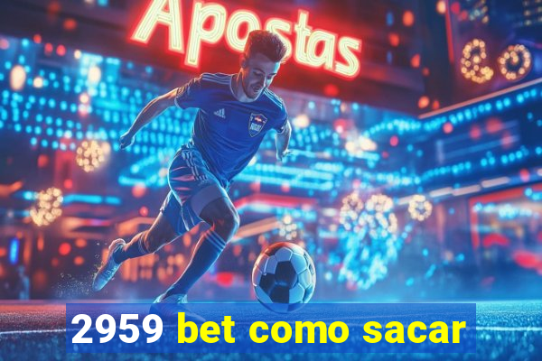 2959 bet como sacar