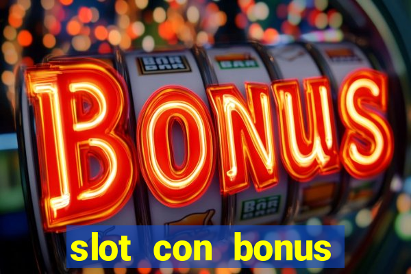 slot con bonus immediato senza deposito