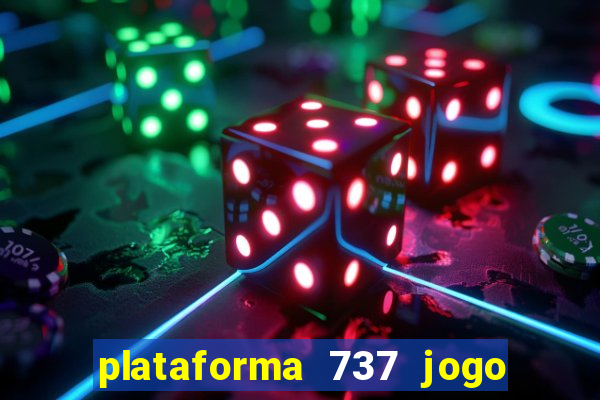 plataforma 737 jogo é confiável