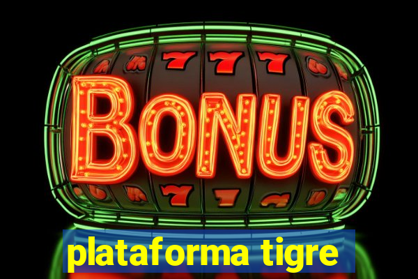 plataforma tigre