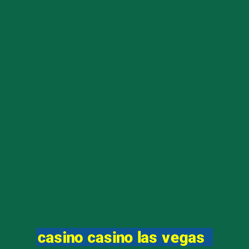 casino casino las vegas