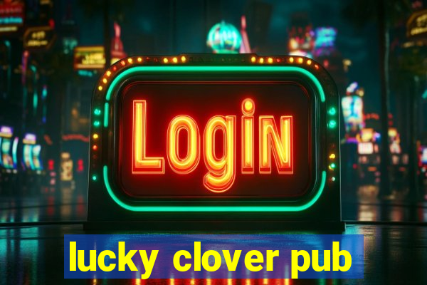 lucky clover pub