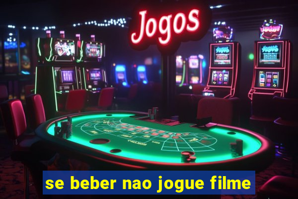 se beber nao jogue filme