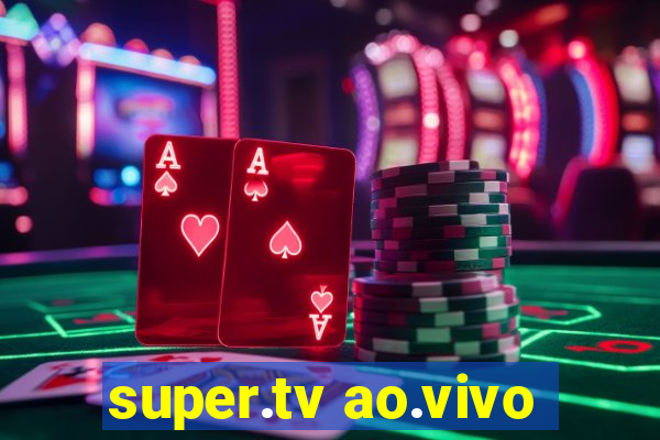 super.tv ao.vivo