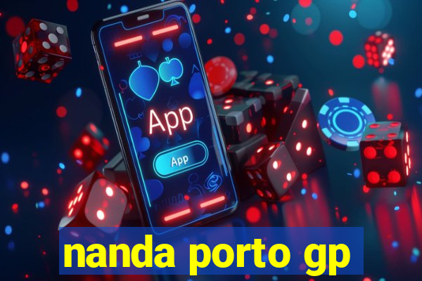 nanda porto gp