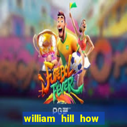 william hill how to bet