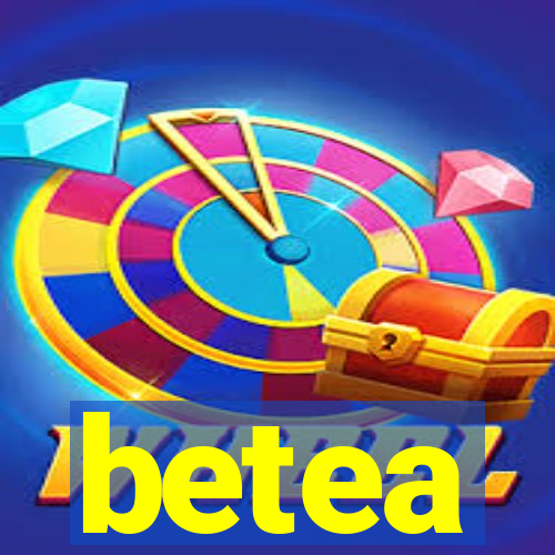 betea