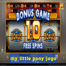 my little pony jogo