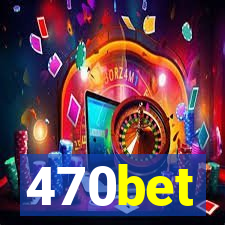 470bet