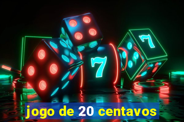 jogo de 20 centavos