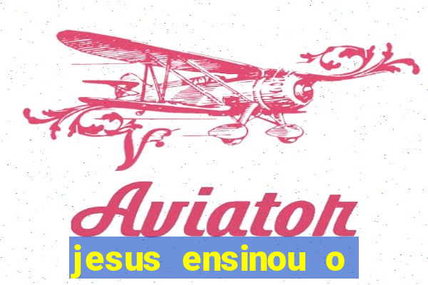 jesus ensinou o segredo da prosperidade