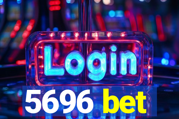 5696 bet