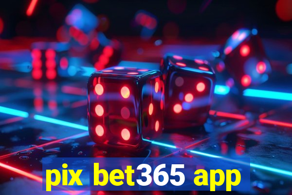 pix bet365 app