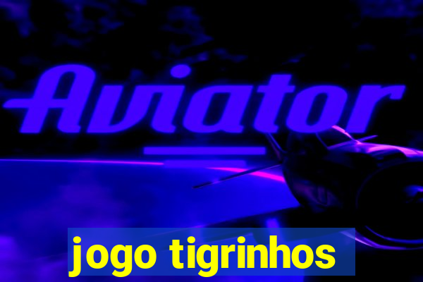 jogo tigrinhos