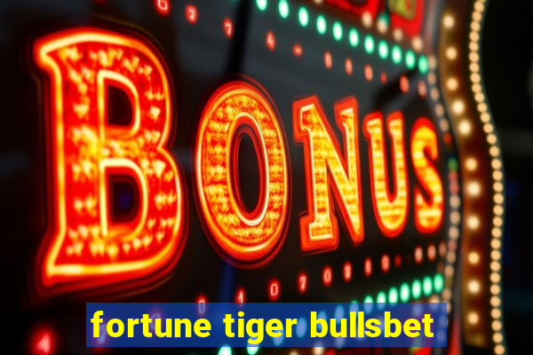 fortune tiger bullsbet