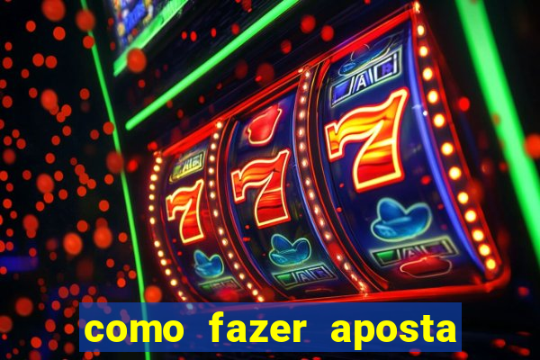 como fazer aposta de jogo