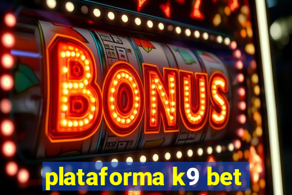 plataforma k9 bet