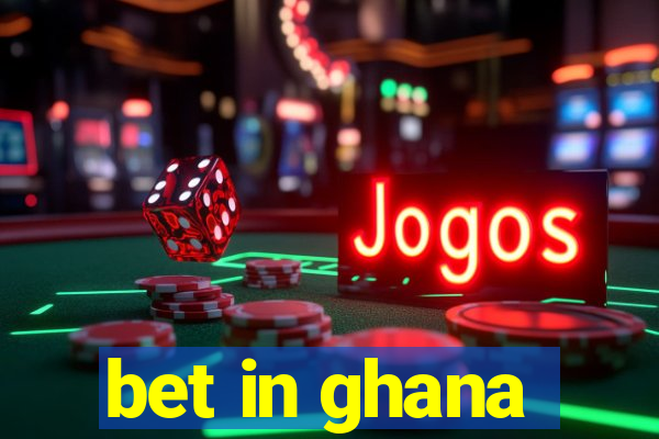 bet in ghana